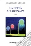 La città allucinata. Vol. 2 libro di Di Oronzo Vincenzo