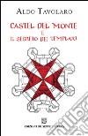 Castel del Monte e il segreto dei templari libro