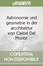 Astronomie und geometrie in der arcchitektur von Castel Del Monte libro