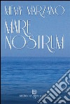 Mare nostrum libro di Marzano Memy