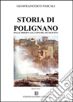 Storia di Polignano. Dalle origini alla fine del secolo XVIII libro