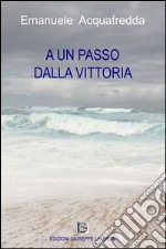 A un passo dalla vittoria libro