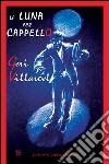 La luna per cappello libro di Villaroel Geri