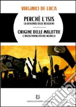 Perchè l'Isis. La violenza delle religioni origine delle malattie. L'insostenibilità dei modelli