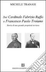 Dal cardinale Fabrizio Ruffo a Francesco Paolo Troiano. Storia di una grande proprietà terriera