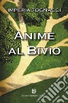 Anime al bivio libro di Tognacci Imperia