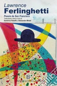 Lawrence Ferlinghetti. Poesie da San Francisco libro