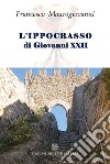 L'ippocrasso di Giovanni XXII libro di Maurogiovanni Francesco