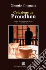 Colazione da Proudhon. Animus determinandi del barone Petruccelli della Gattina libro