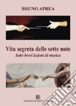 Vita segreta delle sette note. Sette brevi lezioni di musica