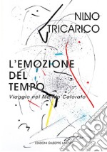 L'emozione del tempo. Viaggio nel mondo colorato