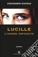 Lucille l'amore impazzito libro