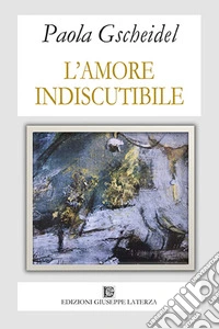 L'amore indiscutibile