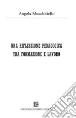 Una riflessione pedagogica tra formazione e lavoro libro