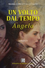 Angela. Un volto dal tempo libro