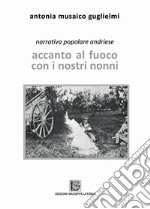 Accanto al fuoco con i nostri nonni. Narrativa popolare andriese