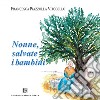 Nonne, salvate i bambini libro di Piazzolla Vitobello Francesca