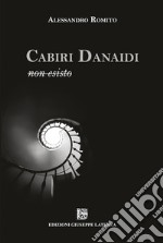 Cabiri danaidi. Non esisto