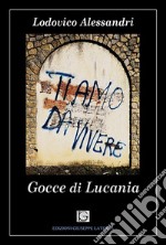 Ti amo da vivere. Gocce di Lucania