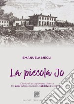 La piccola Jo. Diario di una giovane donna, tra crisi adolescenziale e libertà di crescere libro