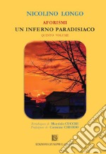 Aforismi. Un inferno paradisiaco. Vol. 5 libro