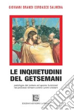 Le inquietudini del Getsemani. Patologie del potere e aporie funzionali nei processi romani contro i primi cristiani