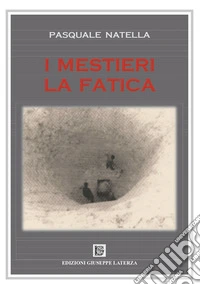 I mestieri. La fatica