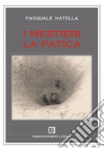 I mestieri. La fatica libro