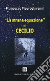 «La strana equazione» di Cecilio libro