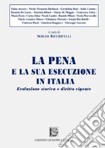 La pena e la sua esecuzione in Italia. Evoluzione storica e diritto vigente libro