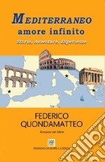 Mediterraneo amore infinito. Storie, avventure, esperienze