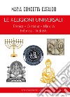 Le religioni universali. Ebraica. Cristiana. Islamica. Induista. Buddista libro di Cataldo Maria Concetta