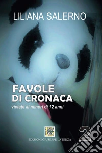 Favole di cronaca. Vietate ai minori di 12 anni libro