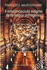 Il misconosciuto enigma della lingua primigenia libro