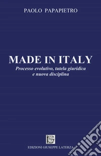 Made in Italy. Processo evolutivo, tutela giuridica e nuova disciplina libro