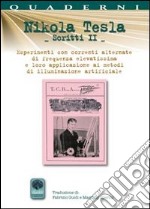 Scritti II. Vol. 2: Esperimenti con correnti alternate di frequenze elevatissime libro