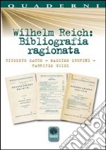 Wilhelm Reich. Bibliografia ragionata libro