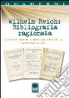 Wilhelm Reich. Bibliografia ragionata libro