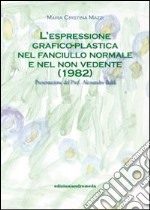 L'espressione grafico-plastica nel fanciullo normale e nel non vedente