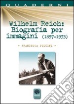 Wilhelm Reich. Biografia per immagini (1897-1933) libro