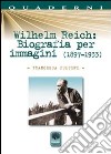 Wilhelm Reich. Biografia per immagini (1897-1933) libro di Pulcini Francesca