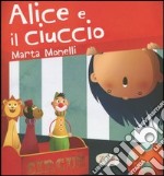 Alice e il ciuccio. Ediz. illustrata libro