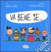 Va bene se.... Ediz. illustrata libro