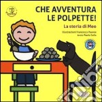 Che avventura le polpette!: La storia di Meo-La storia di Bobo. Ediz. illustrata libro