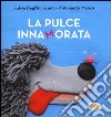 La pulce innamorata. Ediz. illustrata libro