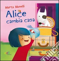 Alice cambia casa. Ediz. illustrata libro