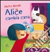 Alice cambia casa. Ediz. illustrata libro