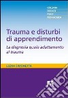 Trauma e disturbi di apprendimento. La disgnosia quale adattamento al trauma libro