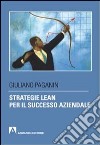 Strategie lean per il successo aziendale libro di Paganin Giuliano