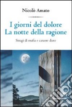 I giorni del dolore. La notte della ragione. Stragi di mafia e carcere duro libro